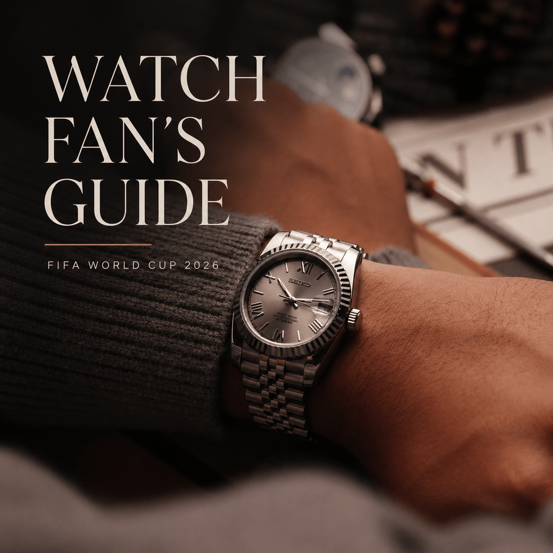 The Watch Fan's Guide to the 2026 FIFA World Cup - Watches By Cody